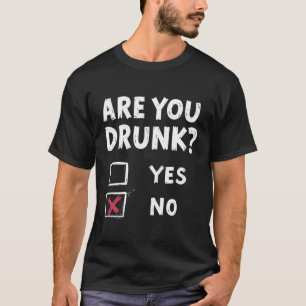 Funny Are You Drunk Checklist – Humor Drinking T-Shirt