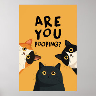 Funny Are You Pooping Bathroom Cats Poster