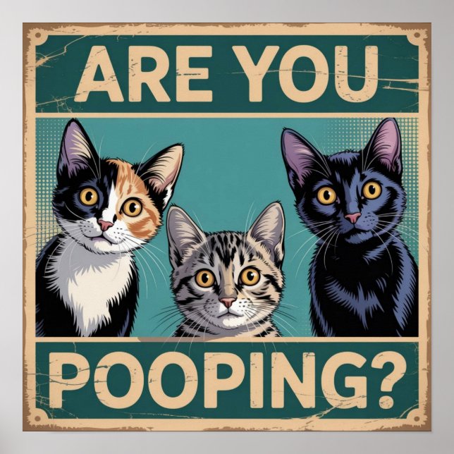 Funny "Are You Pooping?" Calico, Tabby & Black Cat Poster (Front)