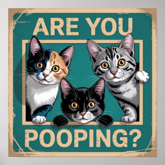 Funny "Are You Pooping?" Calico, Tabby & Black Cat Poster (Front)