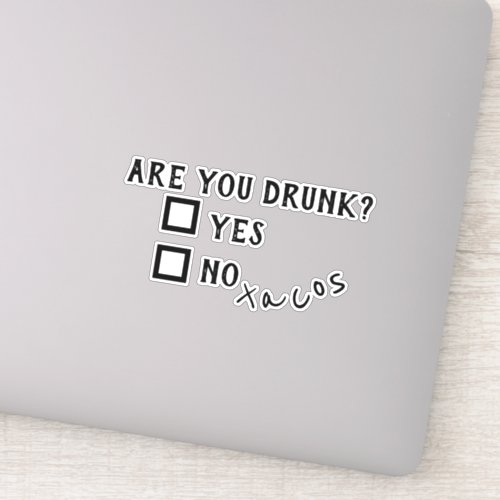 Funny Are Your Drunk Tacos Decal Laptop