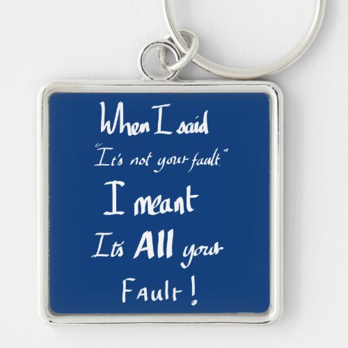 Funny argument Quote Keychain
