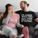 Funny Arguments T-shirt at Zazzle