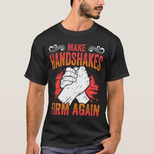 Funny Arm Wrestling Competition Make Handshakes T_Shirt