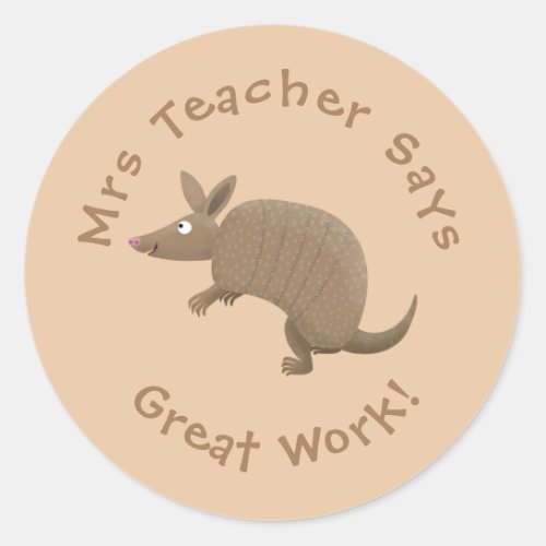 Funny armadillo happy cartoon teacher award classic round sticker