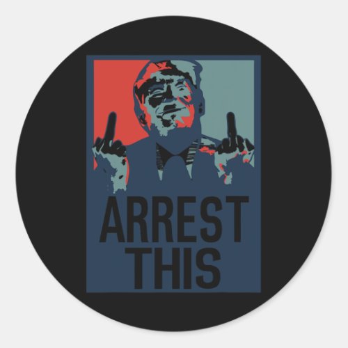 Funny Arrest This Fingers Supporters President 202 Classic Round Sticker
