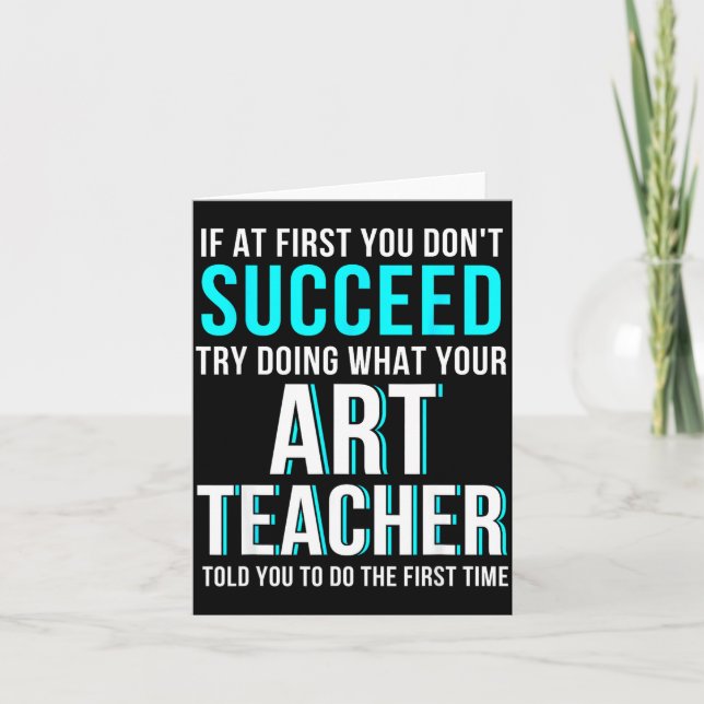 Funny Art Teacher Shirt - If At First You Don't Su Card (Front)