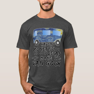Funny Artist Pun Monet Degas Van Gogh friends T-Shirt