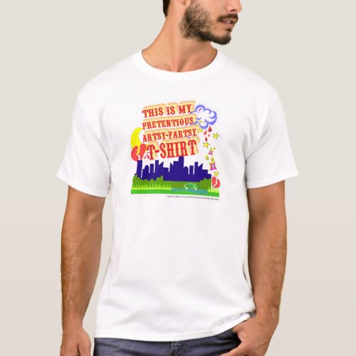 Funny Artsy Pretentious Snarky Slogan T_Shirt