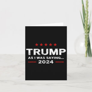 Funny As I Was Saying Trump 2024 For President  Card
