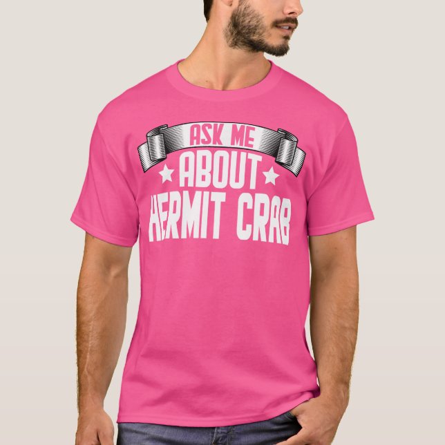 Funny Ask Me About Hermit Crab Hermit Crab Lover T-Shirt (Front)