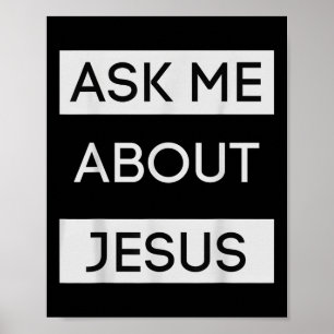 Funny Ask Me About Jesus Christian Jesus Gift Poster
