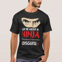 Ninja Disguise T-shirt