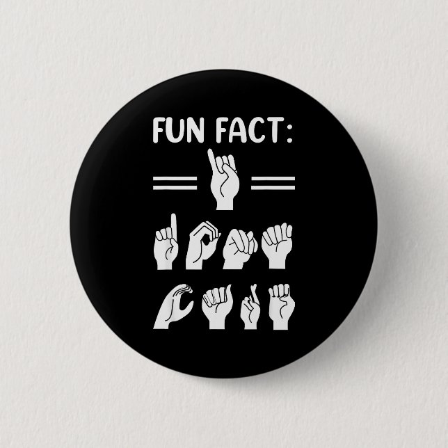 Funny Asl American Sign Language Fun Fact I Don't  Button (Front)