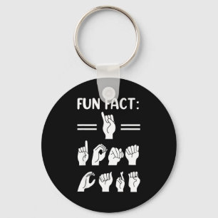 Funny Asl American Sign Language Fun Fact I Don't  Keychain
