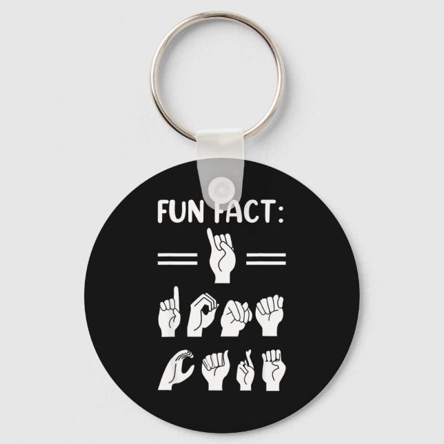 Funny Asl American Sign Language Fun Fact I Don't  Keychain (Front)
