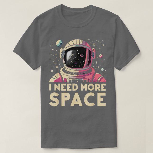 Funny Astronaut I Need More Space Astronomer Astro T-Shirt (Design Front)