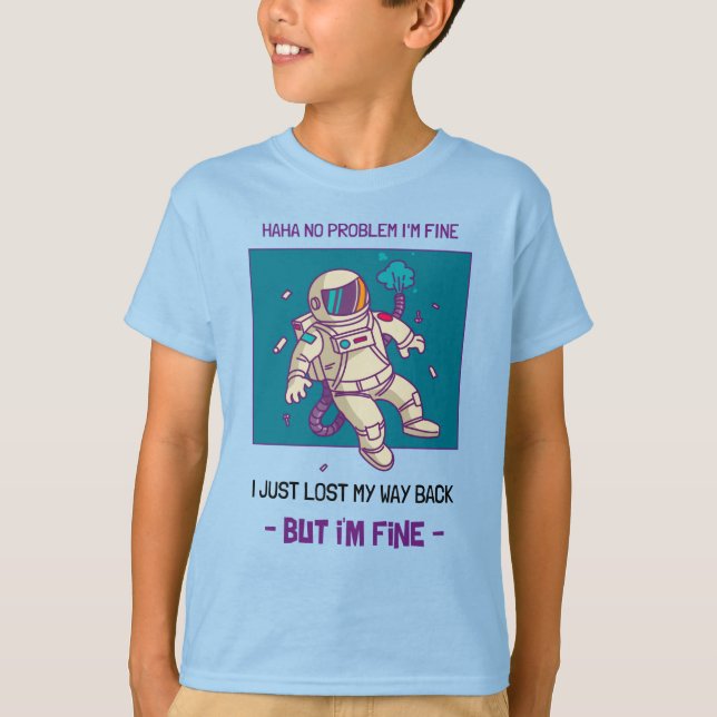 Funny Astronaut Lost In Space I'm Fine T-Shirt (Front)