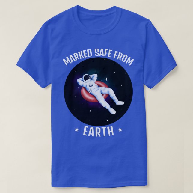 Funny Astronaut Marked Safe From Earth 1 T-Shirt (Design Front)