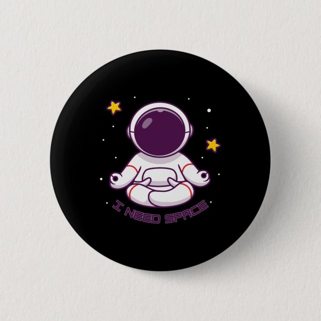 Funny Astronaut Meditation I Need Space – Yoga Int Button (Front)