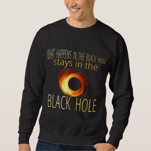 Funny Astronomy Astrophysics Black Hole Adult Humo Sweatshirt