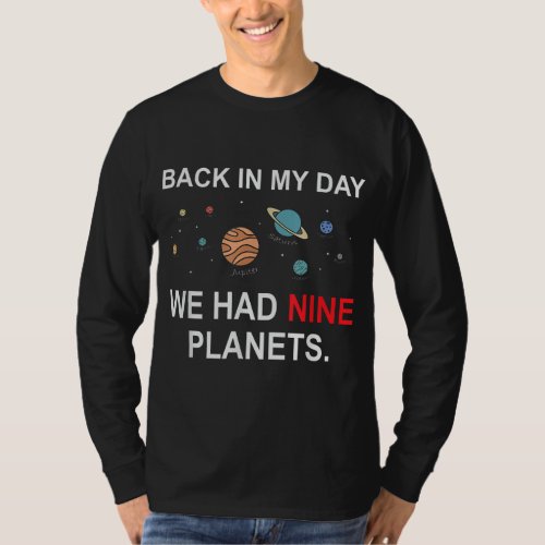 Funny Astronomy Back In My Day We Had Nine Planets T_Shirt