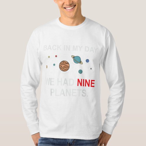 Funny Astronomy Back In My Day We Had Nine Planets T_Shirt