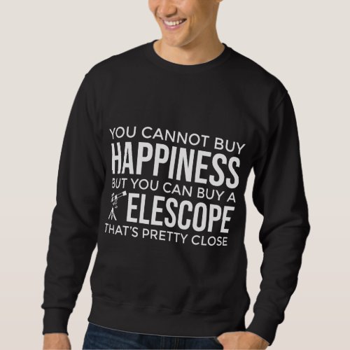 Funny Astronomy Gift For Amateur Astronomers Teles Sweatshirt
