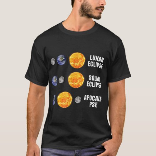 Funny Astronomy Lunar Solar Eclipse Apocalypse T_Shirt