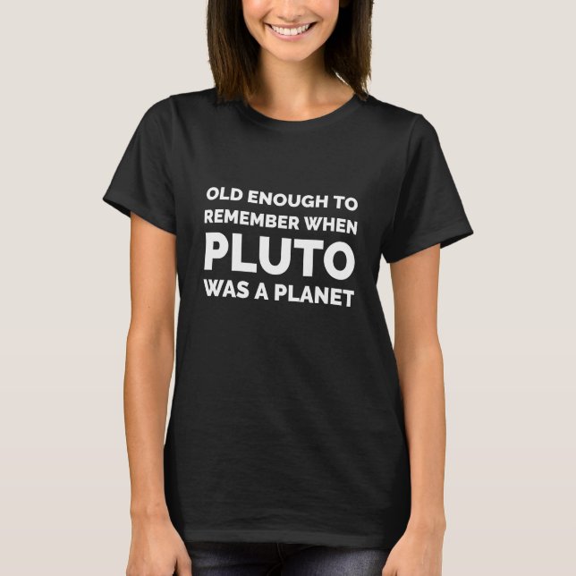 Funny Astronomy Remember Pluto T-Shirt (Front)