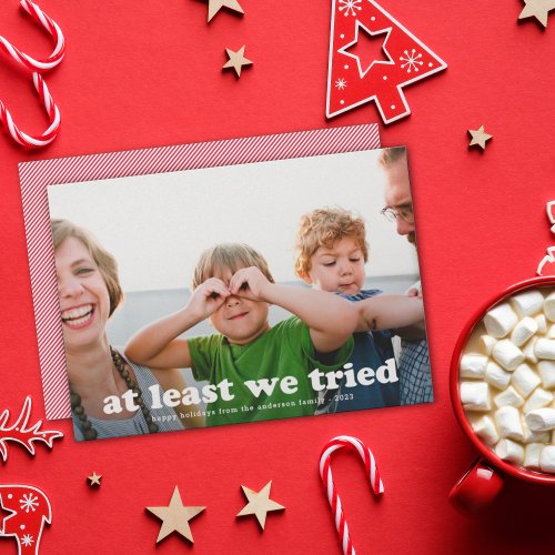 Funny At Least We Tried Customizable Color Photo Holiday Card