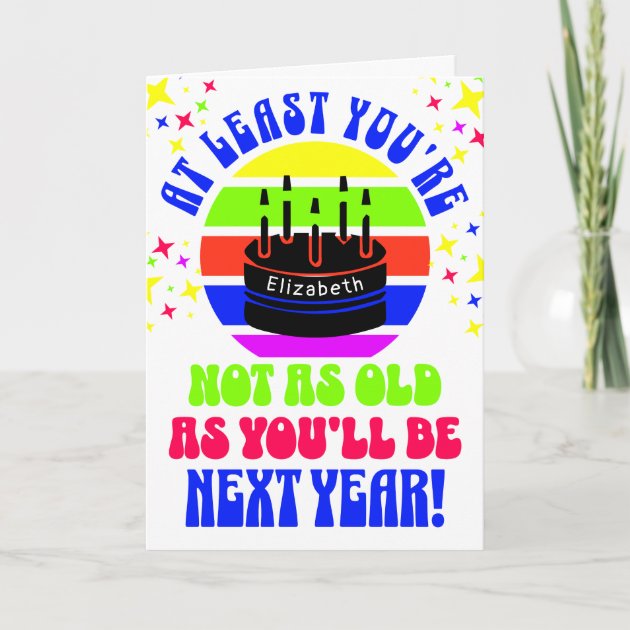 Lustige Geburtstagskarte „At Least You're Not As Old As You Will Be Next Year“ – Unhöflich & Witzig, Aus Recyceltem Material