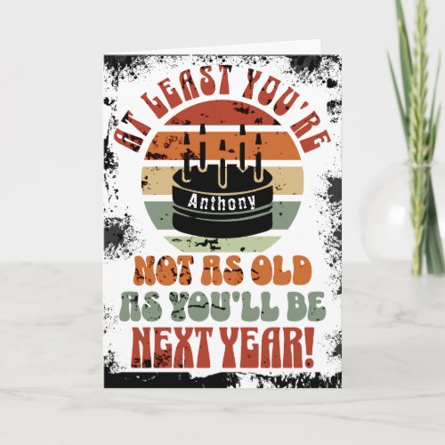 Funny, at least you're not.. Folded Greeting Card