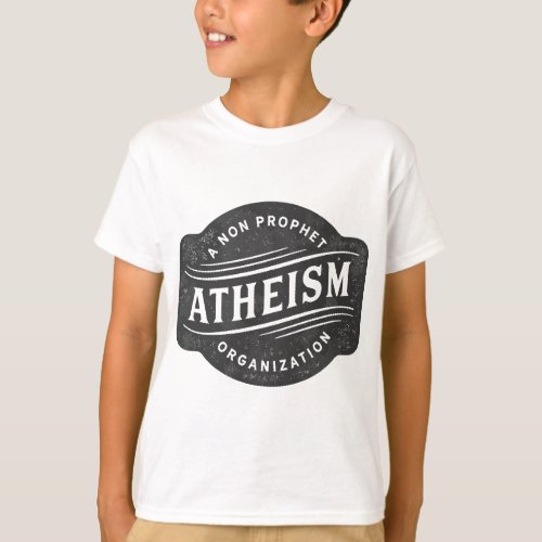 Funny Atheist Gift Atheism A Non Prophet Organizat T_Shirt