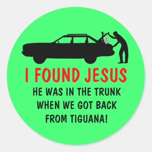 Funny atheist I found Jesus Classic Round Sticker