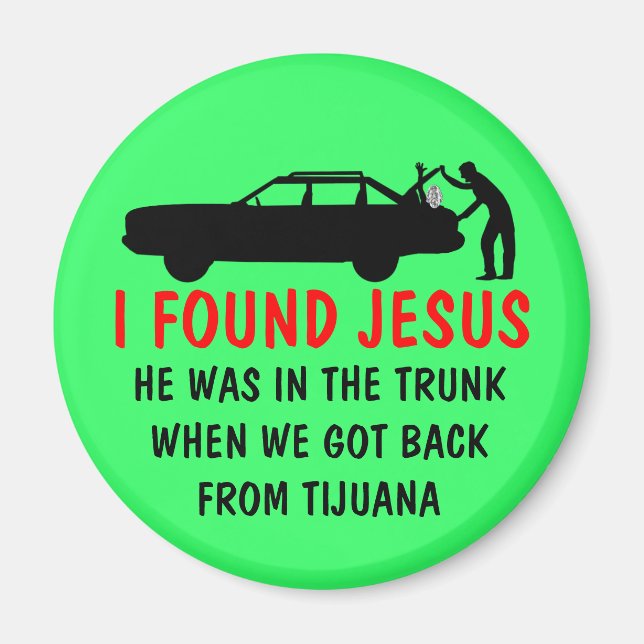 Funny atheist I found Jesus Magnet (Front)