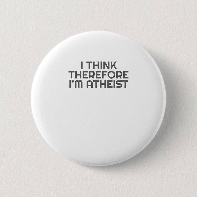 Funny Atheist I Think Therefore Im Atheist Atheism Button (Front)