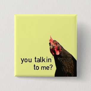 Funny Attitude Chicken - you talkin to me? Pinback Button
