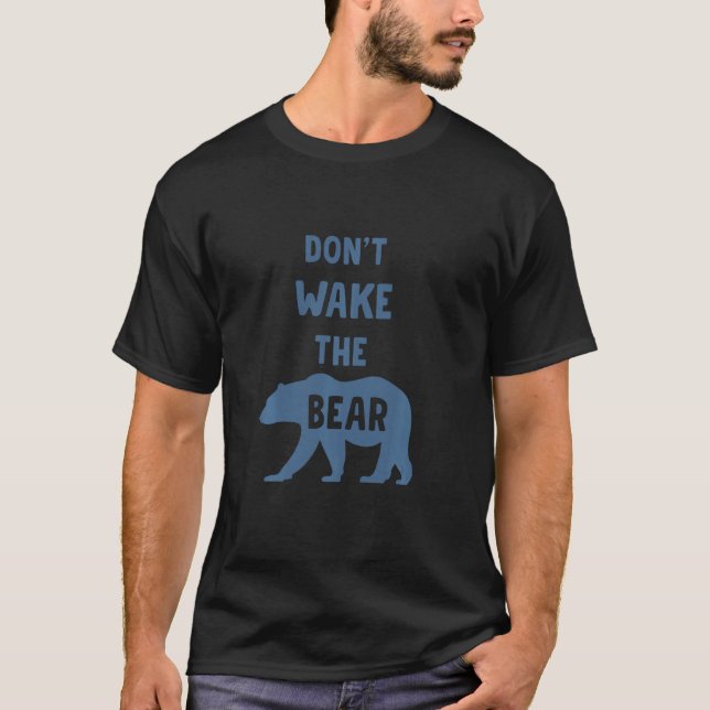 Funny Attitude Don T Wake The Bear Winter Grumpy D T-Shirt (Front)