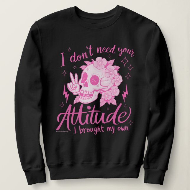 Funny Attitude Quote Sweatshirt (Design Front)