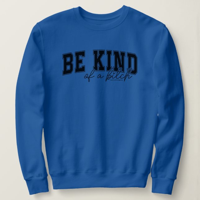 Funny Attitude Quote Sweatshirt (Design Front)