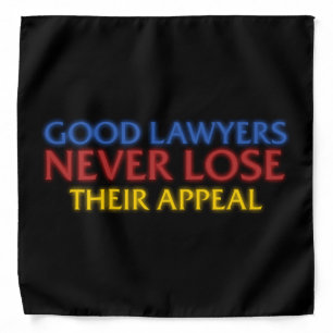 Funny Attorney Good Lawyers Never Lose Appeal Bandana