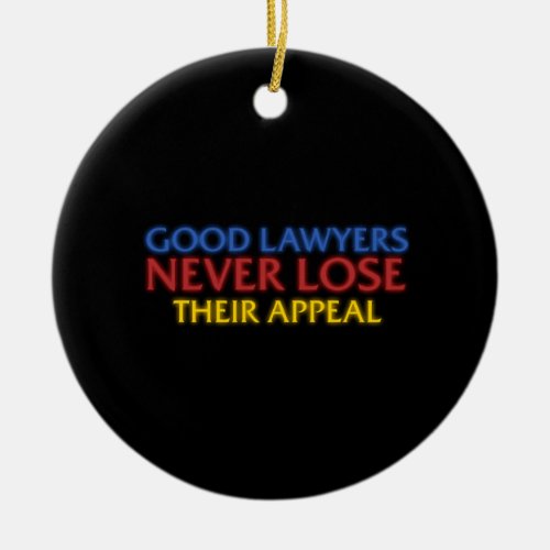 Funny Attorney Good Lawyers Never Lose Appeal Ceramic Ornament