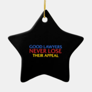 Funny Attorney Good Lawyers Never Lose Appeal Ceramic Ornament