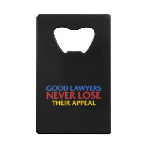 Funny Attorney Good Lawyers Never Lose Appeal Credit Card Bottle Opener