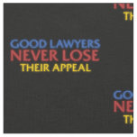 Funny Attorney Good Lawyers Never Lose Appeal Fabric