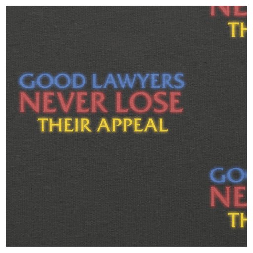 Funny Attorney Good Lawyers Never Lose Appeal Fabric