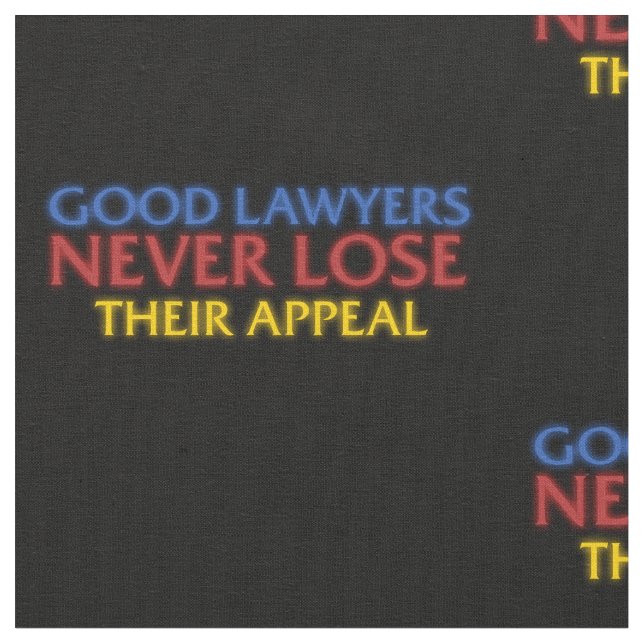 Funny Attorney Good Lawyers Never Lose Appeal Fabric (Close Up)