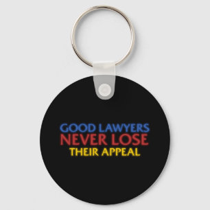 Funny Attorney Good Lawyers Never Lose Appeal Keychain