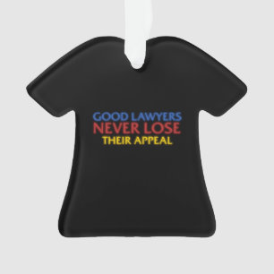 Funny Attorney Good Lawyers Never Lose Appeal Ornament
